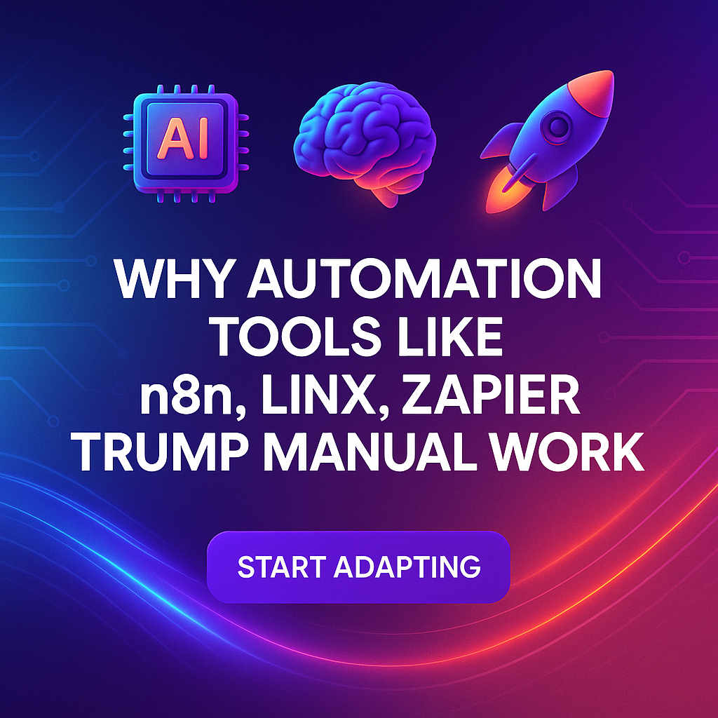 Why Automation Tools Like n8n, Linx, Zapier Trump Manual Work