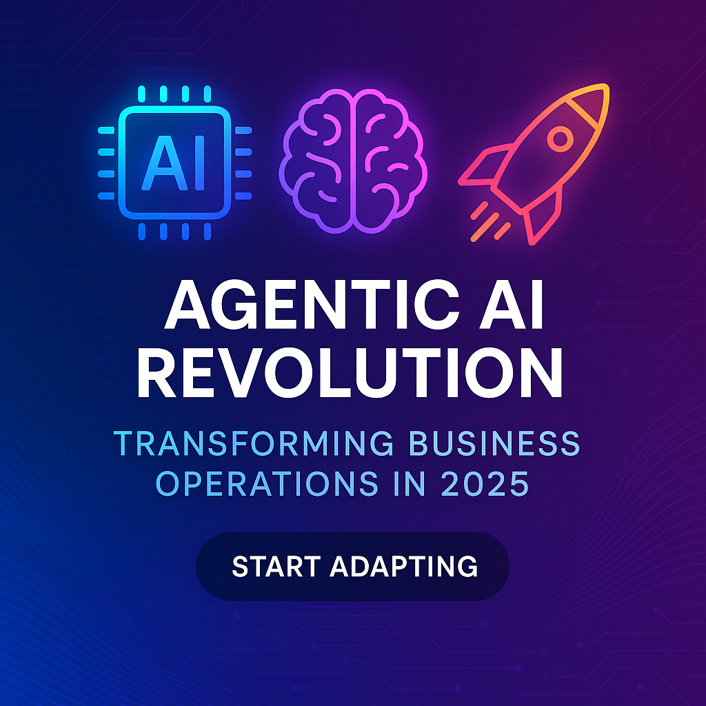 Agentic AI Revolution: Transforming Business Operations in 2025
